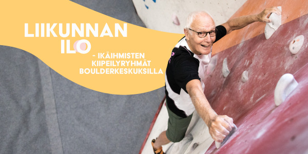 Liikunnan ilo - ikäihmisten kiipeilyryhmät Boulderkeskuksilla